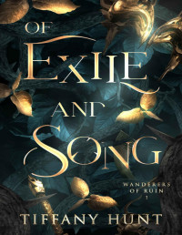 Tiffany Hunt — Of Exile and Song (Wanderers of Ruin Book 1)