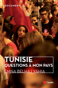 Emna BelHaj Yahia — Tunisie, questions à mon pays