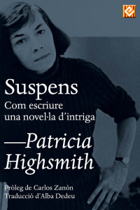 Patricia Highsmith — Suspens. Com escriure una novel·la d’intriga