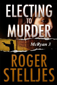 Roger Stelljes — Electing To Murder