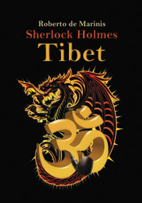 de Marinis, Roberto — Sherlock Holmes - Tibet (Italian Edition)