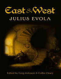 Julius Evola — East & West: Comparative Studies in Pursuit of Tradition