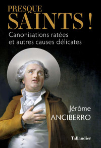 Jérôme Anciberro — Presque saints !