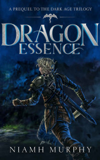 Niamh Murphy — Dragon Essence: A Prequel to the Dark Age Trilogy