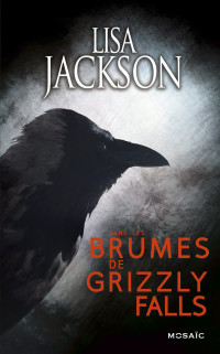 Lisa Jackson — Dans les brumes de Grizzly Falls