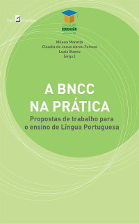 Milena Moretto;Claudia de Jesus Abreu Feitoza;Luzia Bueno; — A BNCC na prtica