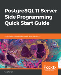 L F — PostgreSQL 11 Server Side Programming Quick Start Guide