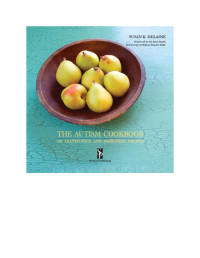 Susan K. Delaine — Autism Cookbook : 101 Gluten-Free and Allergen-Free Recipes
