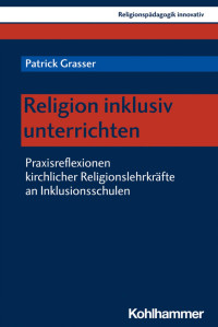 Patrick Grasser — Religion inklusiv unterrichten