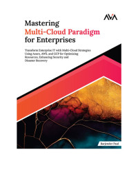 -- — Mastering Multi-Cloud Paradigm for Enterprises: Transform Enterprise Infrastructure with Multi-Cloud Strategies Using Azure, AWS, and GCP for … and Disaster Recovery (English Edition)