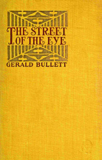 Gerald Bullett — The Street of the Eye