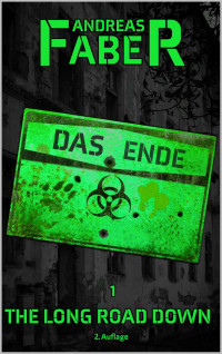 Faber, Andreas — Das Ende: The Long Road Down (German Edition)