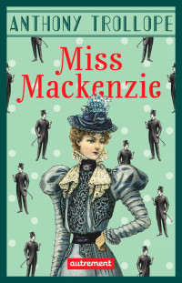 Anthony Trollope — Miss Mackenzie