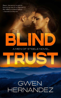 Gwen Hernandez [Hernandez, Gwen] — Blind Trust: A Military Romantic Suspense (Men of Steele Book 6)