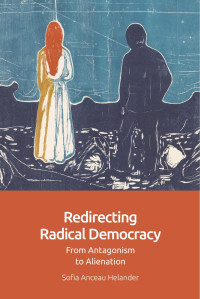 Helander, Sofia Anceau; — Redirecting Radical Democracy: From Antagonism to Alienation