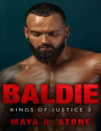 Maya R. Stone — BALDIE: A Kings of Justice MC novella (KINGS OF JUSTICE MC, SACRAMENTO Book 3)