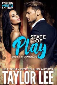 Lee, Taylor — State of Play: Passion Meets Politics (The Candidate Book 2)
