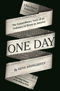 Gene Weingarten — One Day: The Extraordinary Story of an Ordinary 24 Hours in America