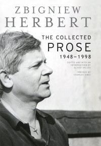 Zbigniew Herbert — The Collected Prose