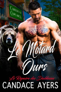 Candace Ayers — Le repaire des diablesses, Tome 4 - Le motard ours