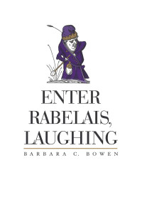 Barbara C. Bowen — Enter Rabelais, Laughing