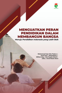 Muhammad Fajar Dito Prakoso, Aurel Putri, Michael Hans, William Ong, Yola Puspita Efendi, Zakiy, Arisal Maula Atana — Menguatkan Peran Pendidikan dalam Membangun Bangsa: Menuju Pendidikan Indonesia yang Lebih Baik