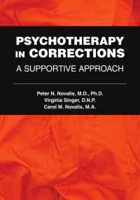 Peter N. Novalis & M.D. & Ph.D. — Psychotherapy in Corrections: A Supportive Approach