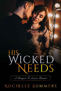 Rochelle Summers — His Wicked Needs: A Steamy Second Chance Romance