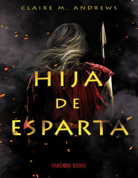 Claire M. Andrews — Hija de Esparta