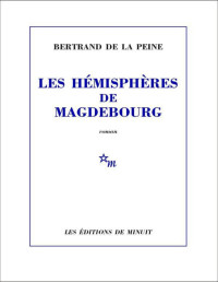 Bertrand de La Peine [Peine, Bertrand de La] — Les Hémisphères de Magdebourg
