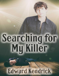 Edward Kendrick — Searching for My Killer