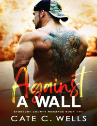Cate C. Wells — Against A Wall