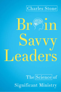 Charles Stone; — Brain-Savvy Leaders