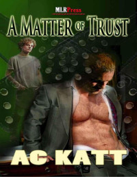 Katt, A.C. — A Matter of Trust