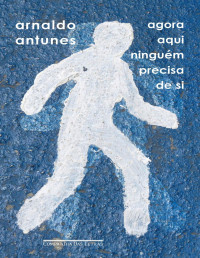 Arnaldo Antunes — Agora aqui ninguém precisa de si