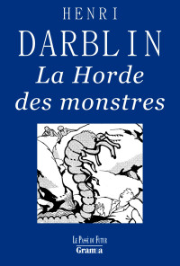 Henri Darblin [Darblin, Henri] — La horde des monstres