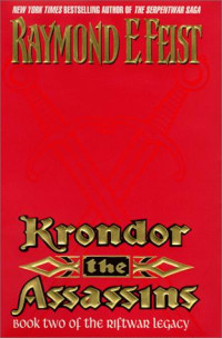 Raymond E Feist — The Riftwar Legacy - Krondor: The Assassins