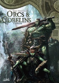 Nicolas Jarry, Jesús Hervás Millán — Orcs et gobelins, Tome 6 : Ayraak