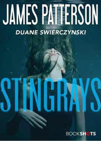 James Patterson & Duane Swierczynski — Stingrays