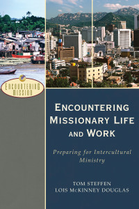 Steffen, Tom A.;Douglas, Lois McKinney; — Encountering Missionary Life and Work (Encountering Mission)