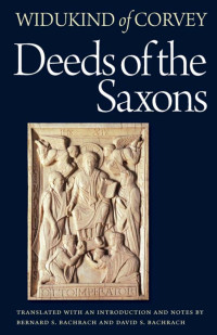 Widukind of Corvey (Author) & Bernard S. Bachrach & David S. Bachrach (Translators & Notes) — Deeds of the Saxons