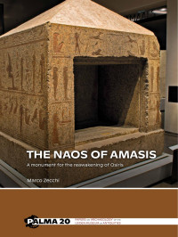 Marco Zecchi — The Naos of Amasis. A Monument for the Reawakening of Osiris