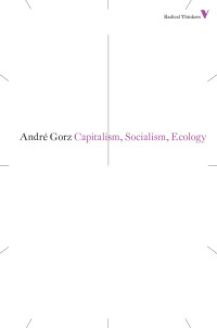 André Gorz — Capitalism, Socialism, Ecology