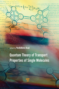 Yoshihiro Asai, Marius E. Bürkle — Quantum Theory of Transport Properties of Single Molecules