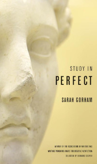 Sarah Gorham — Study in Perfect: Essays