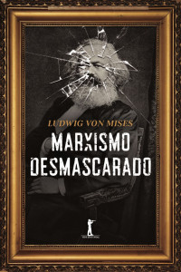 Von Mises, Ludwig — Marxismo desmascarado (Translated)