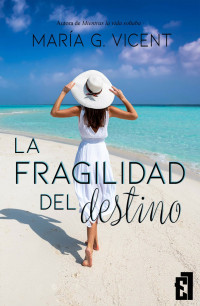  Maria G. Vicent. — La fragilidad del destino