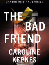 Kepnes, Caroline — The Bad Friend (Never Tell #6)