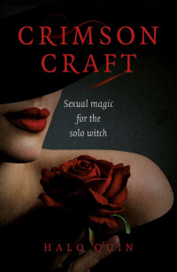 Halo Quin — Crimson Craft: Sexual Magic for the Solo Witch