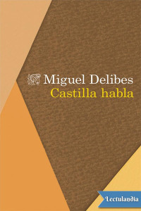 Miguel Delibes — Castilla habla